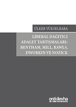 Liberal Dağıtıcı Adalet Tartışmaları: Bentham, Mill, Rawls, Dworkin ve Nozick