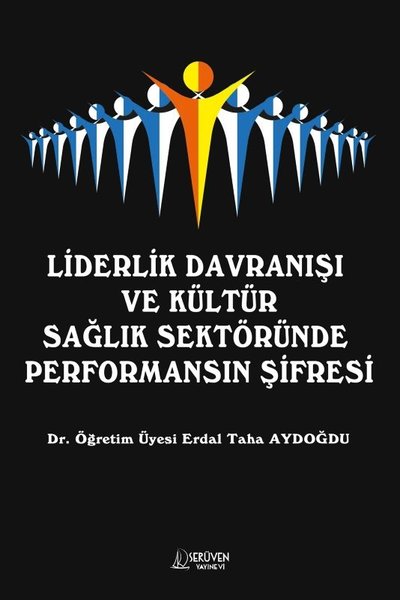Liderlik Davranışı ve Kültür Sağlık Sektöründe Performansın Şifresi