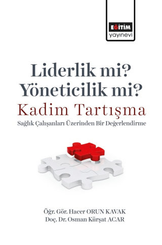 Liderlik Mi? Yöneticilik Mi? Kadim Tartışma - Sağlık Çalışanları Üzerinden Bir Değerlendirme