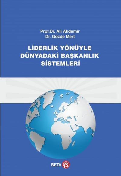 Liderlik Yönüyle Dünyadaki Başkanlık Sistemi Ali Akdemir