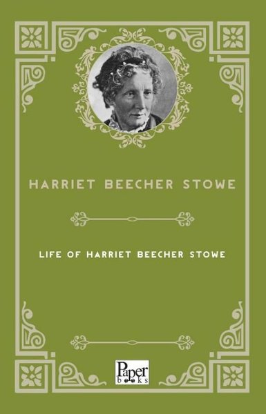 Life of Harriet Beecher Stowe