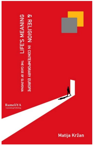 Life’s Meaning and Religion in Contemporary Europe The Case of Slovenia