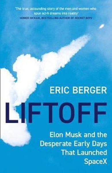 Liftoff: Elon Musk and the Desperate Early Days That Launched SpaceX E