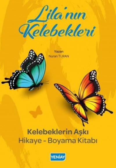 Lila'nın Kelebekleri: Kelebeklerin Aşkı Hikaye - Boyama Kitabı Nuran T