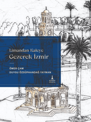 Limandan Kaleye Gezerek İzmir (Ciltli)