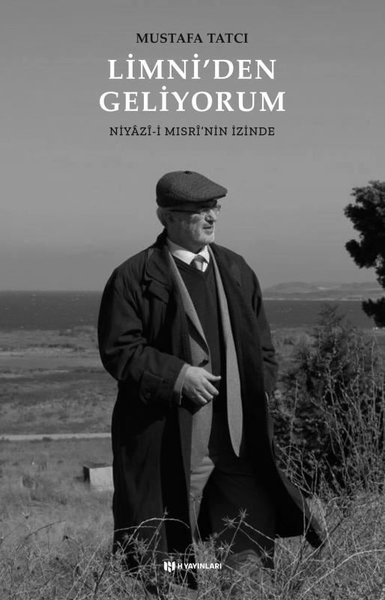 Limni'den Geliyorum: Niyazi-i Mısri'nin İzinde Mustafa Tatcı
