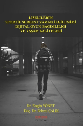 Liselilerin Sportif Serbest Zaman İlgilenimi Dijital Oyun Bağımlılığı ve Yaşam Kaliteleri