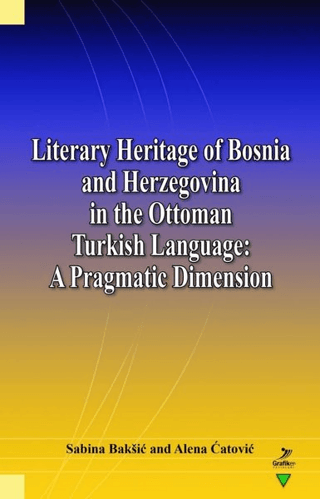 Literary Heritage of Bosnia and Herzegovina in the Ottoman Turkish Language: A Pragmatic Dimension