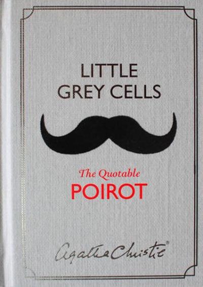 Little Grey Cells: The Quotable Poirot Agatha Christie
