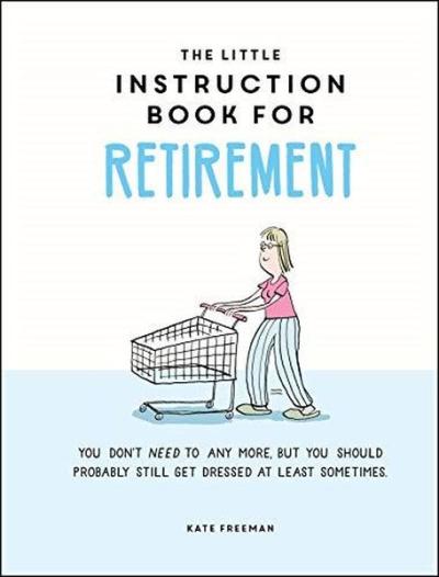 Little Instruction Book for Retirement (Ciltli)