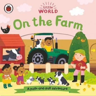 Little World: On the Farm: A push - and - pull adventure (Ciltli)