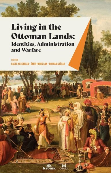 Living in The Ottoman Lands: Identities Administration and Warfare Hac