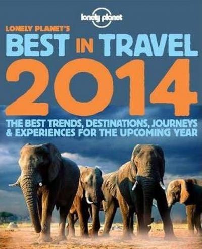 Lonely Planet's Best in Travel 2014 (Lonely Planet Travel Reference)