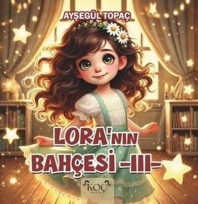 Lora'nın Bahçesi 3 (Ciltli) Ayşegül Topaç