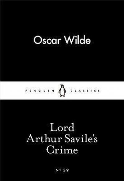 Lord Arthur Savile's Crime (Penguin Little Black Classics)
