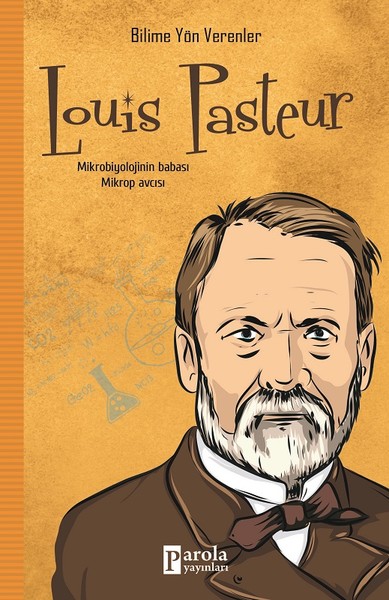 Louis Pasteur - Bilime Yön Verenler M.Murat Sezer