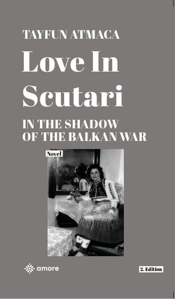 Love in Scutari - In The Shadow of the Balkan War - 2. Edition