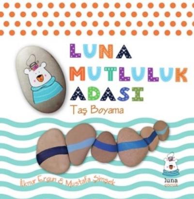 Luna Mutluluk Adası - Taş Boyama (Ciltli) İlknur Ergun