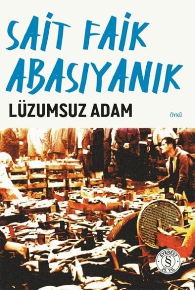 Lüzumsuz Adam Sait Faik Abasıyanık