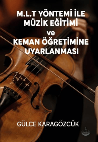 M.L.T Yöntemi İle Müzik Eğitimi Ve Keman Öğretimine Uyarlanması