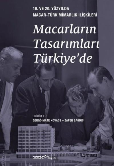 Macarların Tasarımları Türkiye'de - 19. ve 20. Yüzyılda Macar - Türk Mimarlık İlişkileri