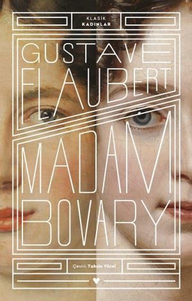 Madam Bovary - Klasik Kadınlar Gustave Flaubert