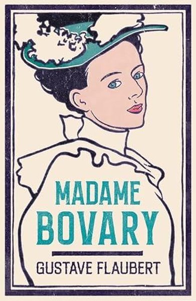 Madame Bovary : Newly Translated and Annotated Gustave Flaubert
