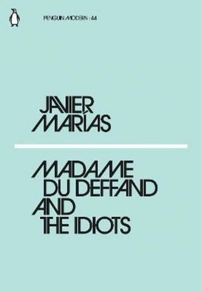 Madame du Deffand and the Idiots: Javier Maras (Penguin Modern) 