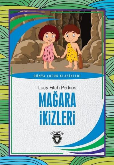 Mağara İkizleri - Dünya Çocuk Klasikleri Lucy Fitch Perkins