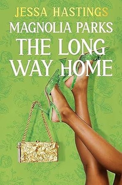 Magnolia Parks: The Long Way Home : Book 3 Jessa Hastings