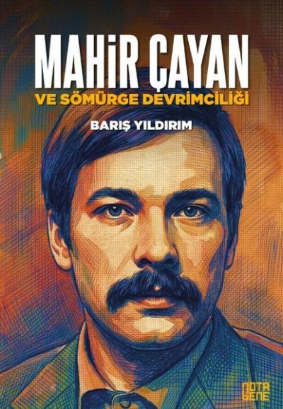 Mahir Çayan ve Sömürge Devrimciliği Barış Yıldırım