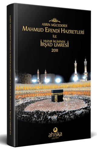 Mahmud Efendi Hazretleri ile Huzur İkliminde İrşad Umresi (Ciltli)