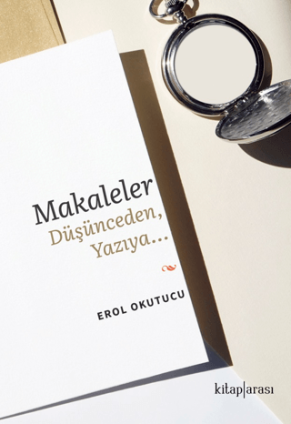 Makaleler Düşünceden, Yazıya…