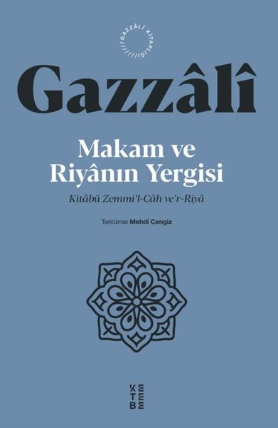 Makam ve Riyanın Yergisi - Kitabü Zemmi'l Cah Ve'r Riya İmam Gazali