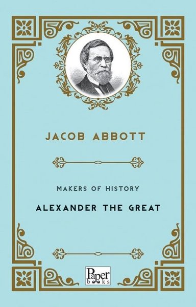 Makers of History-Alexander The Great Jacob Abbott