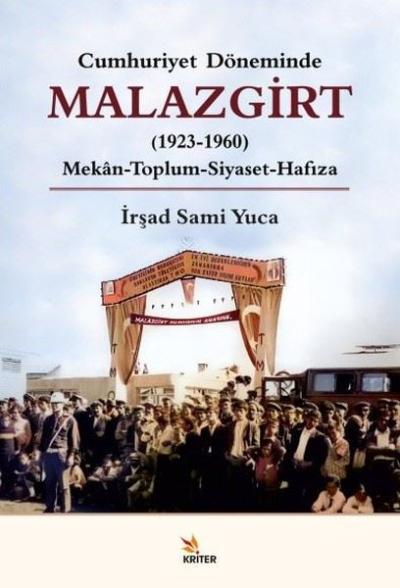 Malazgirt 1923-1960: Mekan-Toplum - Siyaset-Hafıza - Cumhuriyet Dönemi