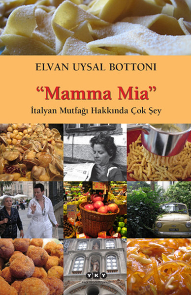 Mamma Mia - İtalyan Mutfağı Hakkında Çok Şey %29 indirimli Elvan Uysal