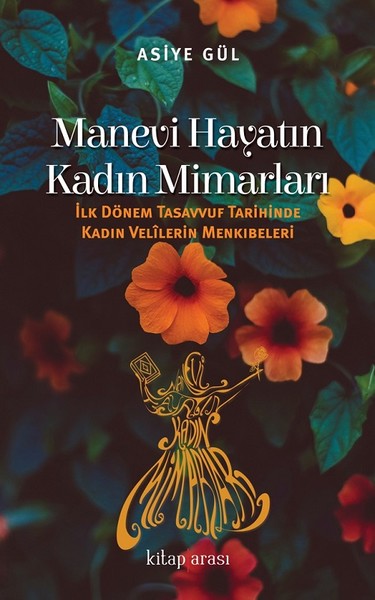 Manevi Hayatın Kadın Mimarları Asiye Gül