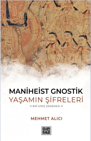 Maniheist Gnostik Yaşamın Şifreleri -Bir Giriş Denemesi-