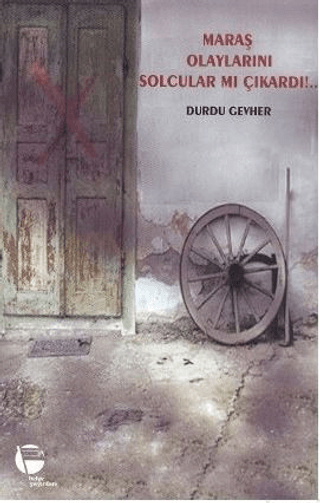 Maraş Olaylarını Solcular mı Çıkardı!..