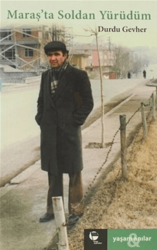 Maraş’ta Soldan Yürüdüm