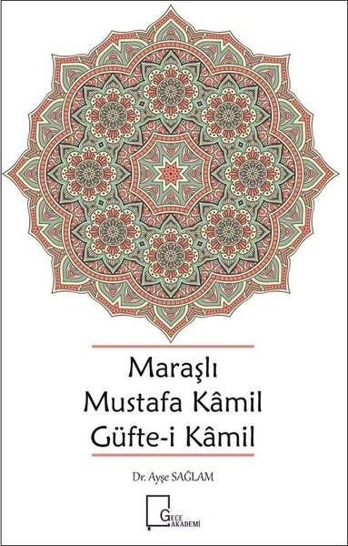 Maraşlı Mustafa Kamil Güfte- i Kamil Ayşe Sağlam
