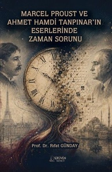 Marcel Proust ve  Ahmet Hamdi Tanpınar'ın  Eserlerinde Zaman Sorunu