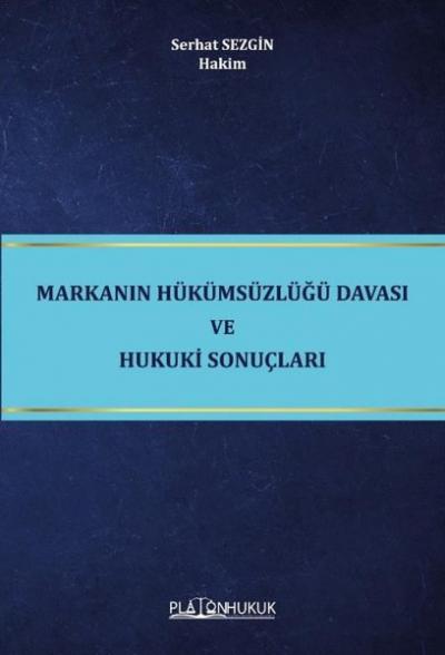 Markanın Hükümsüzlüğü Davası ve Hukuki Sonuçları