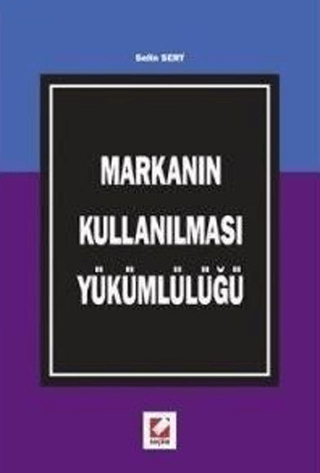 Markanın Kullanılması Yükümlülüğü