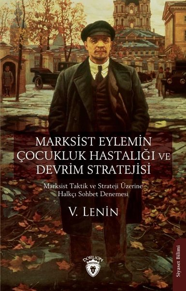Marksist Eylemin Çocukluk Hastalığı ve Devrim Stratejisi V. Lenin