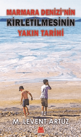 Marmara Denizi’nin Kirletilmesinin Yakın Tarihi