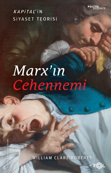 Marx'ın Cehennemi  -Kapital'in Siyaset Teorisi