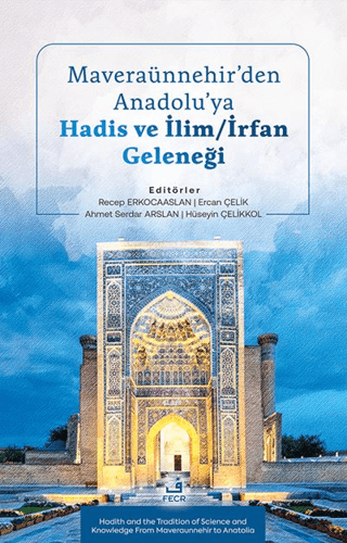 Maveraünnehir’den Anadolu’ya Hadis ve İlim/İrfan Geleneği