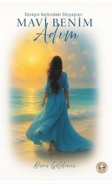 Mavi Benim Adım - Güneşin Kalbindeki Gözyaşları